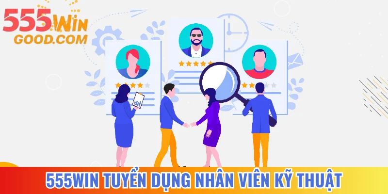 555WIN tuyển dụng nhân viên kỹ thuật