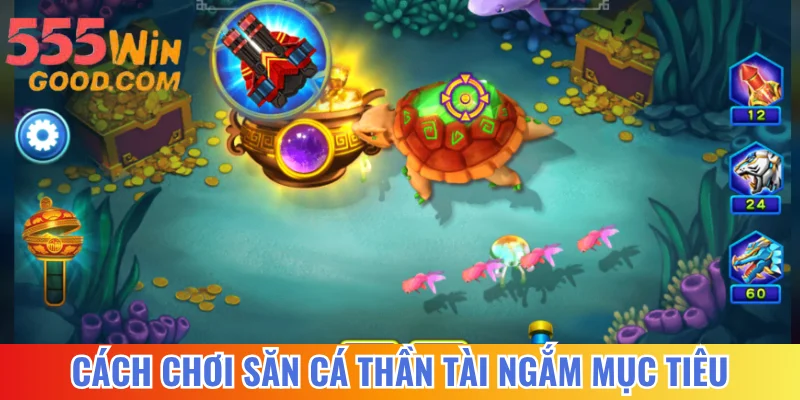 Cách chơi săn cá Thần Tài ngắm mục tiêu