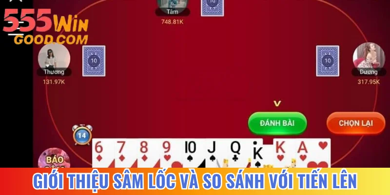 Giới thiệu Sâm Lốc và so sánh với bài Tiến Lên